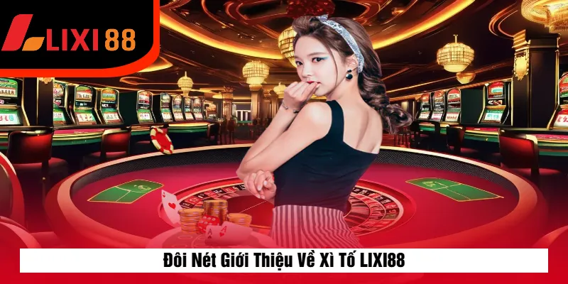 Đôi Nét Giới Thiệu Về Xì Tố LIXI88