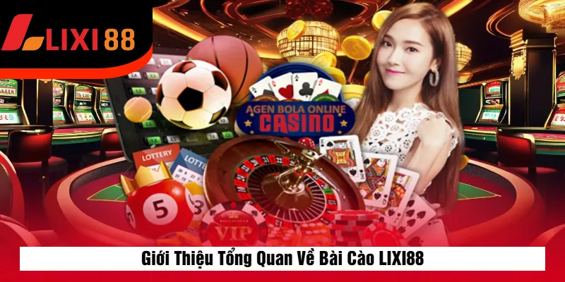 Giới Thiệu Tổng Quan Về Bài Cào LIXI88