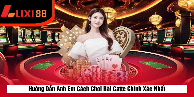 Hướng Dẫn Anh Em Cách Chơi Bài Catte Chính Xác Nhất