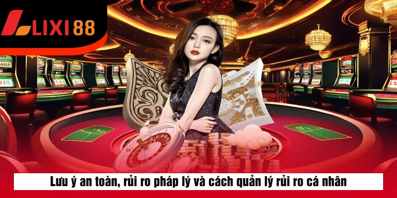 Lưu ý an toàn, rủi ro pháp lý và cách quản lý rủi ro cá nhân