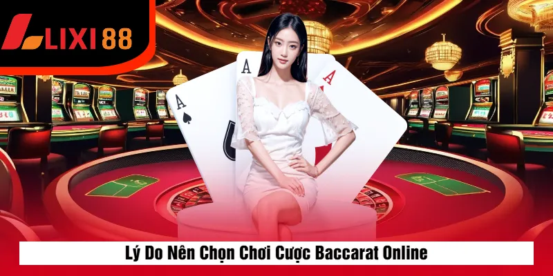 Lý Do Nên Chọn Chơi Cược Baccarat Online