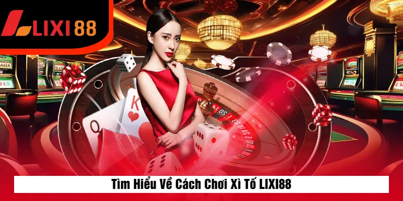 Tìm Hiểu Về Cách Chơi Xì Tố LIXI88